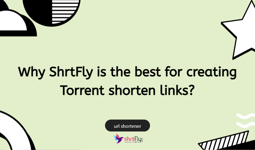 Why Shrtfly Is The Best For Creating Torrent Shorten Links?
